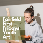 Fairfield First Fridays- Youth Art